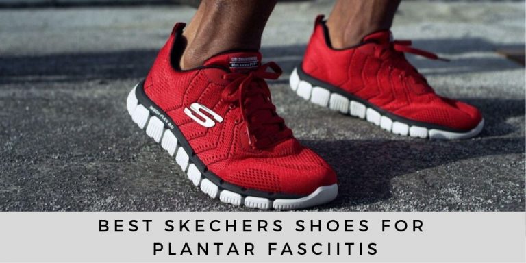 Best Skechers Shoes for Plantar Fasciitis (Updated 2023) - Plantar